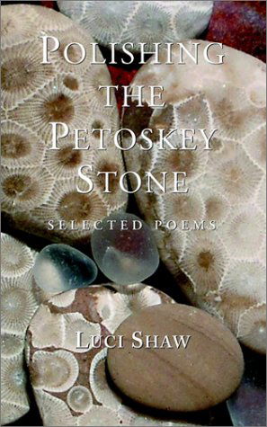 Cover for Luci Shaw · Polishing the Petoskey Stone: Selected Poems (Taschenbuch) (2003)