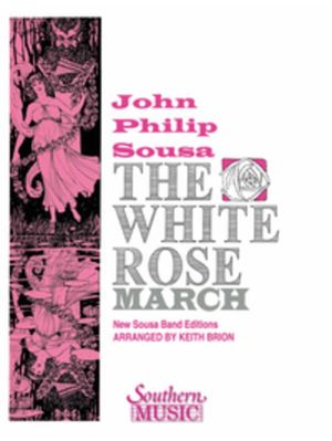 The White Rose March - John Philip Sousa - Books - Southern Music Company - 9781581062434 - February 1, 2003