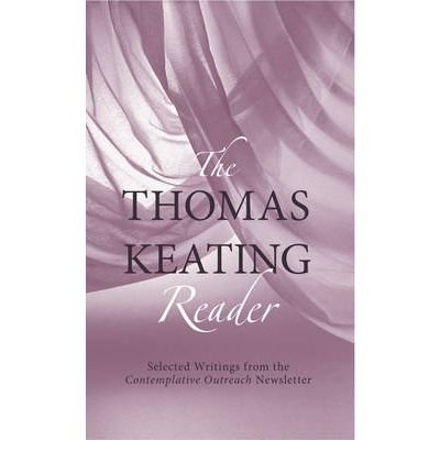 Cover for Keating, Thomas, O.C.S.O. (Thomas Keating) · Thomas Keating Reader: Selected Writings from the Contemplative Outreach Newsletter (Paperback Book) (2012)