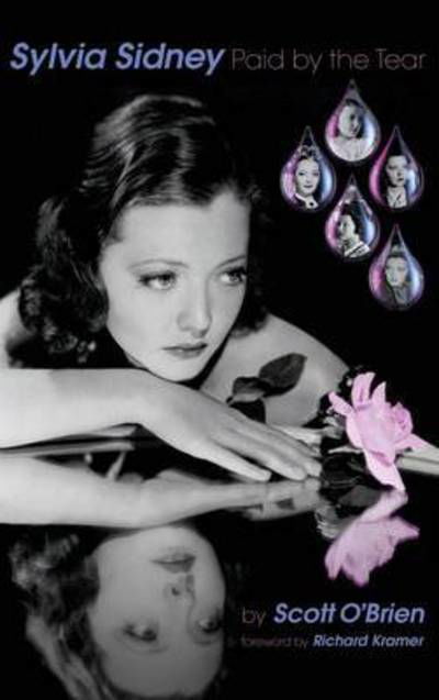 SYLVIA SIDNEY - Paid by the Tear - Scott O'Brien - Books - BearManor Media - 9781593939434 - April 19, 2016