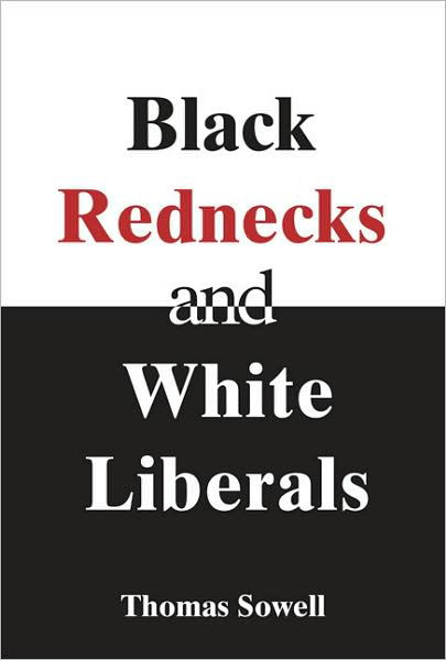 Cover for Thomas Sowell · Black Rednecks &amp; White Liberals: Hope, Mercy, Justice and Autonomy in the American Health Care System (Taschenbuch) [New edition] (2006)