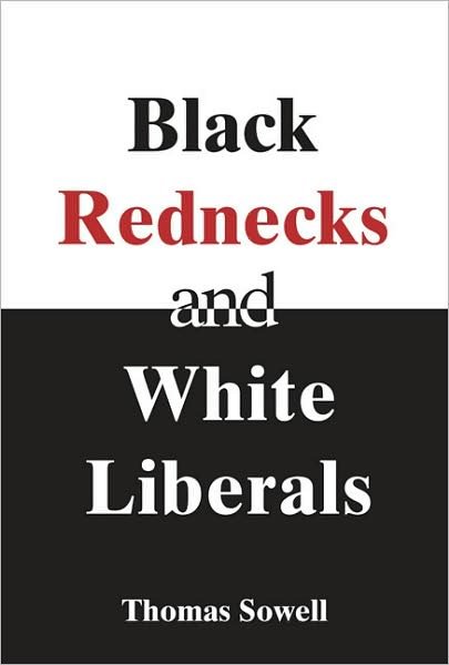 Cover for Thomas Sowell · Black Rednecks &amp; White Liberals: Hope, Mercy, Justice and Autonomy in the American Health Care System (Paperback Bog) [New edition] (2006)