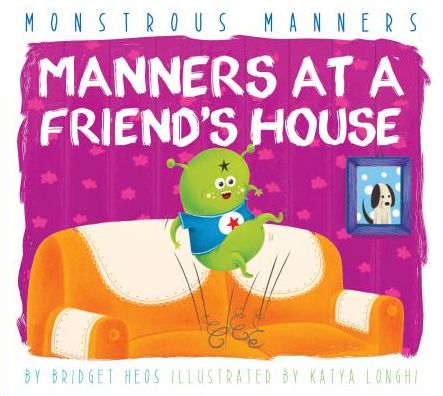 Cover for Bridget Heos · Manners at a Friend's House (Hardcover Book) (2015)