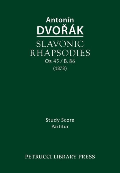 Cover for Antonin Dvorak · Slavonic Rhapsodies, Op.45 / B.86: Study Score (Paperback Book) (2015)