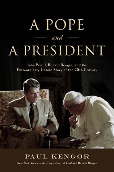 Cover for Paul Kengor · A Pope and a President: John Paul II, Ronald Reagan, and the Extraordinary Untold Story of the 20th Century (Hardcover Book) (2017)