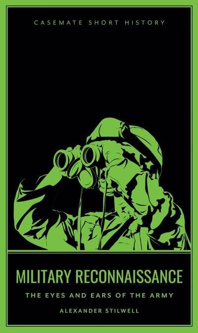 Military Reconnaissance - Casemate Short History - Alexander Stilwell - Books - Casemate Publishers - 9781612007434 - April 30, 2020