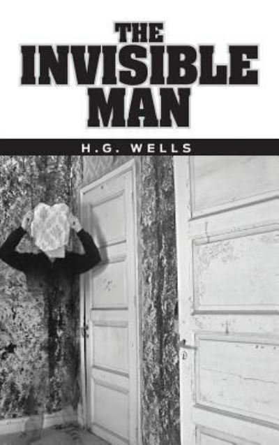 Cover for H G Wells · The Invisible Man (Hardcover Book) (2011)