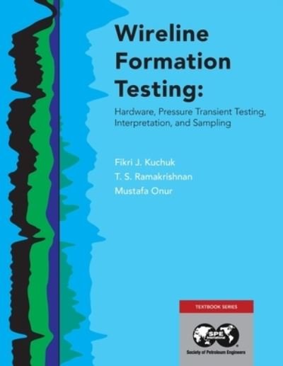 Cover for Fikri J Kuchuk · Wireline Formation Testing: Hardware, Pressure Transient Testing, Interpretation, and Sampling (Taschenbuch) (2021)