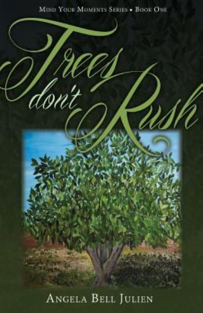 Cover for Angela Bell Julien · Trees Don't Rush - Mind Your Moments (Paperback Bog) (2016)