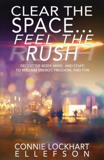 Cover for Connie Ellefson · Clear the Space? Feel the Rush (Book) (2022)