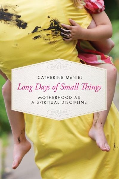 Cover for Catherine McNiel · Long Days of Small Things (Paperback Book) (2017)