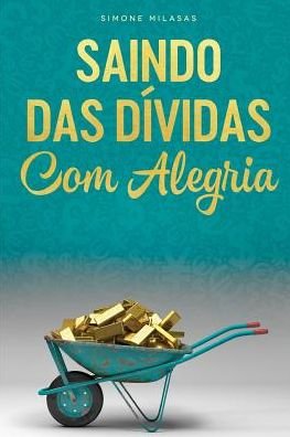 Cover for Simone Milasas · SAINDO DAS D?VIDAS COM ALEGRIA - Getting Out of Debt Portuguese (Pocketbok) (2018)