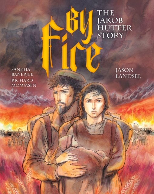Cover for Jason Landsel · By Fire: The Jakob Hutter Story - Heroes of the Radical Reformation (Taschenbuch) (2025)