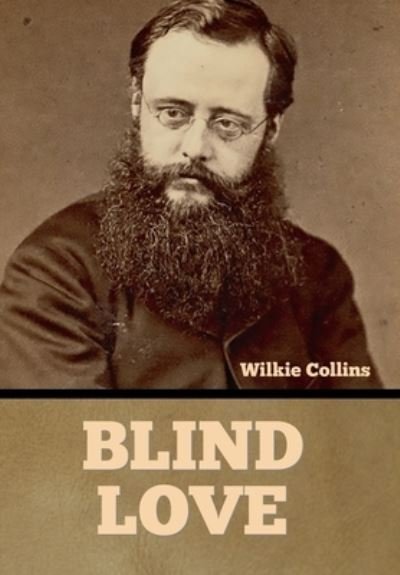Cover for Wilkie Collins · Blind Love (Hardcover bog) (2022)
