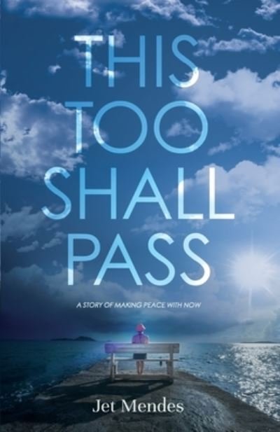 Cover for Jet Mendes · This Too Shall Pass: A Story of Making Peace With Now (Paperback Book) (2020)