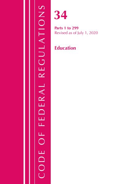 Cover for Office Of The Federal Register (U.S.) · Code of Federal Regulations, Title 34 Education 1-299, Revised as of July 1, 2020 - Code of Federal Regulations, Title 34 Education (Paperback Book) (2021)