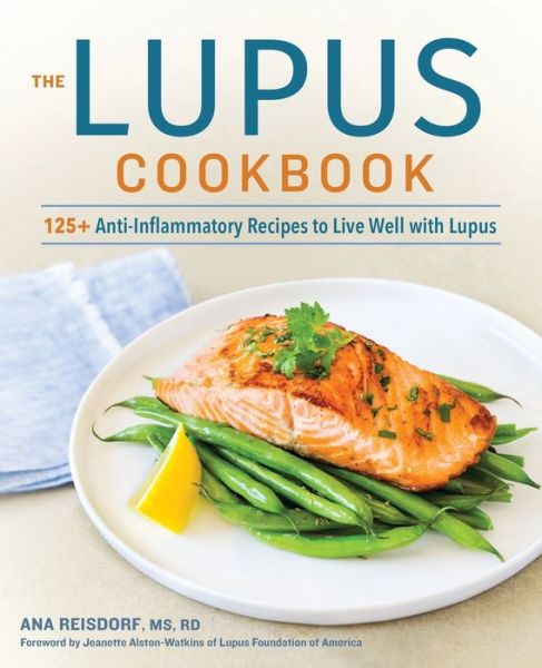 The Lupus Cookbook - Ana Reisdorf - Books - Rockridge Press - 9781641522434 - November 27, 2018