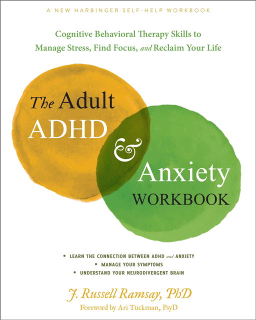 J. R. Ramsay · The Adult ADHD and Anxiety Workbook: Cognitive Behavioral Therapy Skills to Manage Stress, Find Focus, and Reclaim Your Life (Paperback Book) (2024)