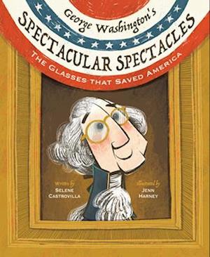 Cover for Selene Castrovilla · George Washington'S Spectacular Spectacles (Book) (2025)