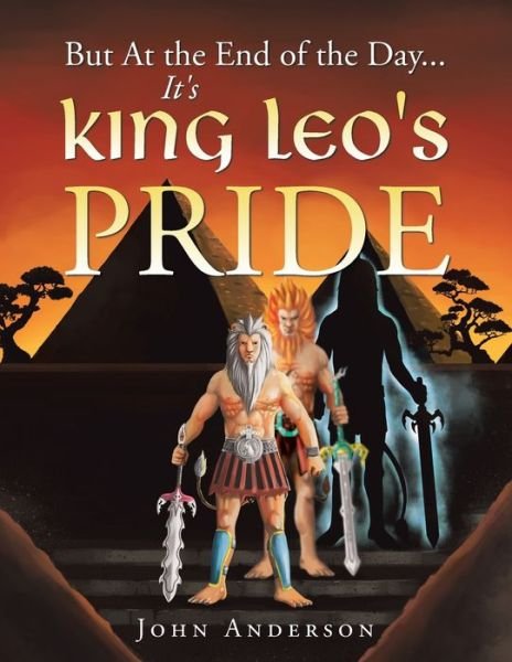 Cover for John Anderson · But at the End of the Day... It's King Leo's Pride (Paperback Bog) (2021)