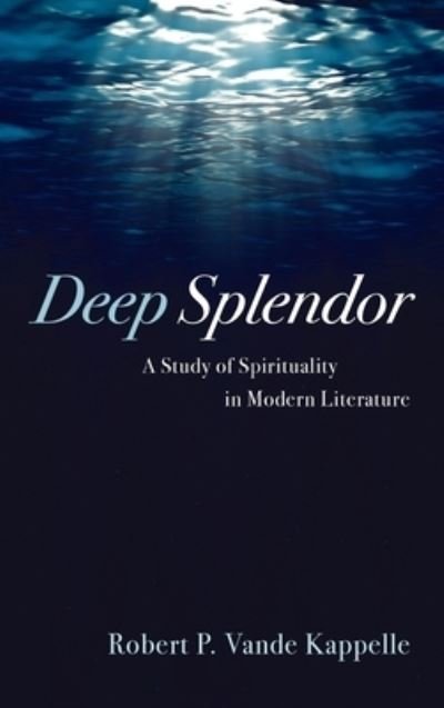 Cover for Robert P Vande Kappelle · Deep Splendor (Hardcover Book) (2021)