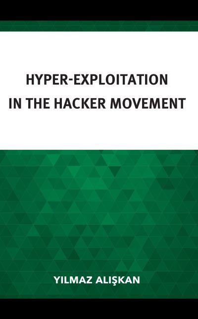 Cover for Yilmaz Aliskan · Hyper-Exploitation in the Hacker Movement - Studies in New Media (Innbunden bok) (2023)