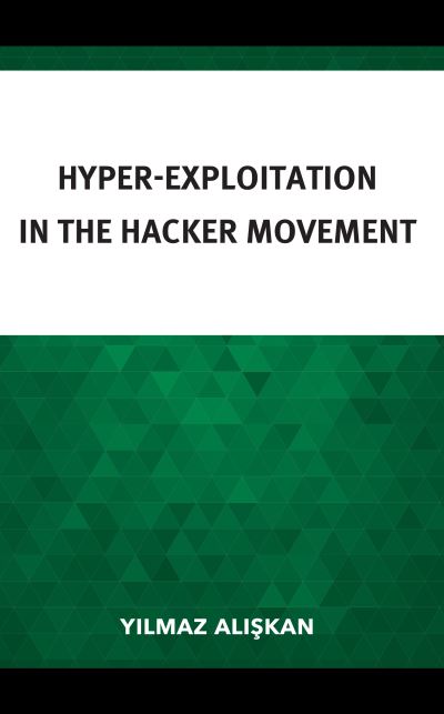 Cover for Yilmaz Aliskan · Hyper-Exploitation in the Hacker Movement - Studies in New Media (Inbunden Bok) (2023)