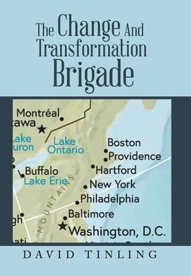 The Change and Transformation Brigade - David Tinling - Books - Author Solutions Inc - 9781669821434 - April 26, 2022