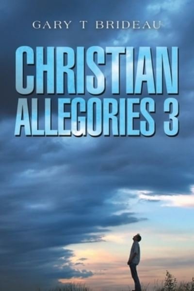 Cover for Gary T. Brideau · Christian Allegories 3 (Buch) (2023)