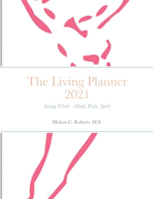 Cover for M S Melissa Roberts · The 2021 Living Planner (Paperback Book) (2021)