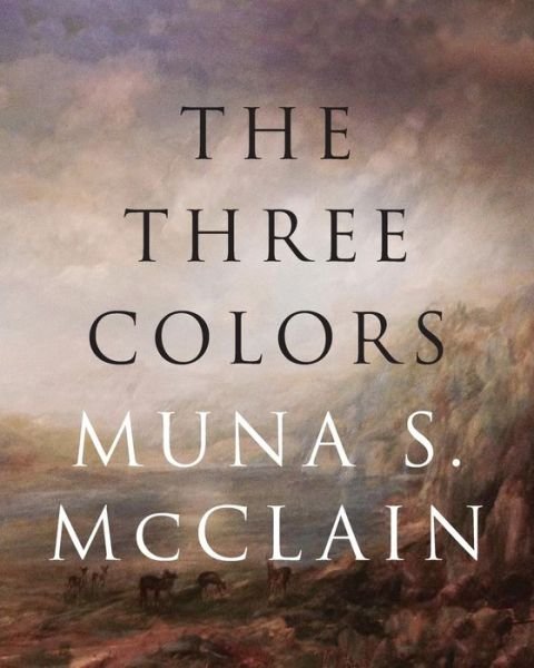 Cover for Muna Mcclain · The Three Colors (Paperback Book) (2015)
