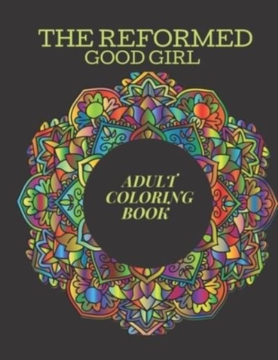 Cover for Reformed Good Girl Publishing · The Reformed Good Girl Adult Coloring Book (Pocketbok) (2019)