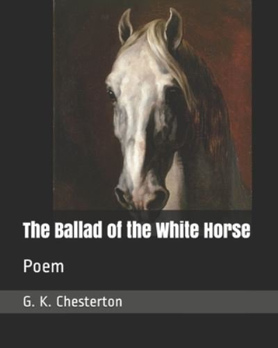 Cover for G. K. Chesterton · The Ballad of the White Horse Poem (Taschenbuch) (2019)