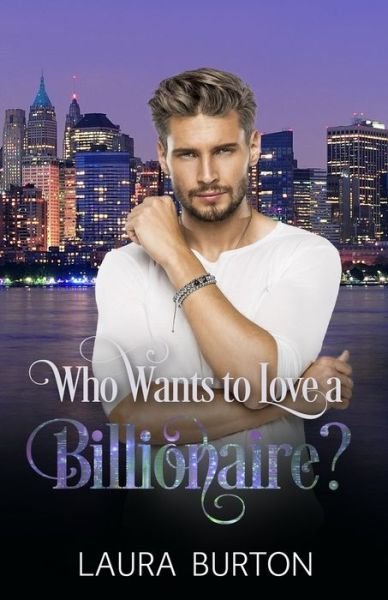 Cover for Laura Burton · Who Wants to Love a Billionaire? (Taschenbuch) (2019)