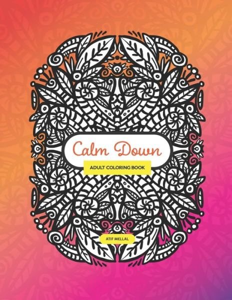Cover for Atif Mellal · Calm down - Adult Colouring Book (Bok) (2019)