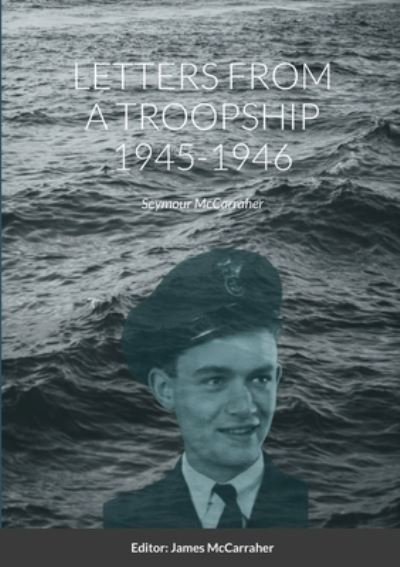 Seymour McCarraher · Letters from a Troopship (Paperback Bog) (2020)