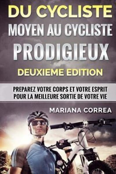 Cover for Mariana Correa · DU CYCLISTE MOYEN Au CYCLISTE PRODIGIEUX DEUXIEME EDITION (Taschenbuch) (2018)