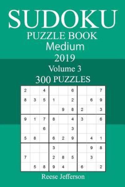 300 Medium Sudoku Puzzle Book 2019 - Reese Jefferson - Boeken - Createspace Independent Publishing Platf - 9781719519434 - 23 mei 2018