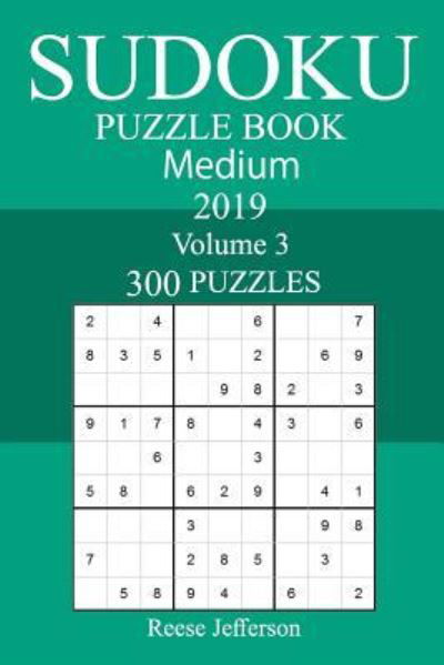 300 Medium Sudoku Puzzle Book 2019 - Reese Jefferson - Livres - Createspace Independent Publishing Platf - 9781719519434 - 23 mai 2018