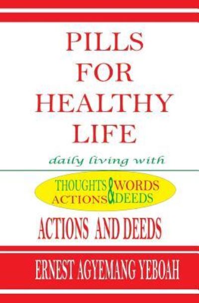 Cover for Ernest Agyemang Yeboah · Pills For Healthy Life (Paperback Book) (2018)