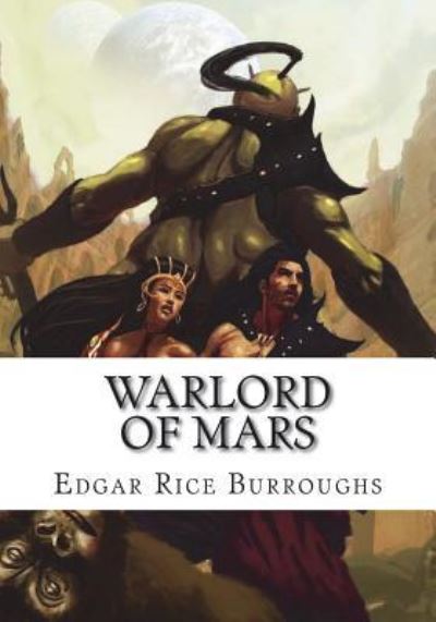 Warlord of Mars - Edgar Rice Burroughs - Böcker - Createspace Independent Publishing Platf - 9781723482434 - 23 juli 2018