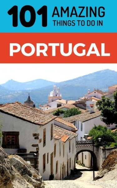 Cover for 101 Amazing Things · 101 Amazing Things to Do in Portugal (Paperback Book) (2018)