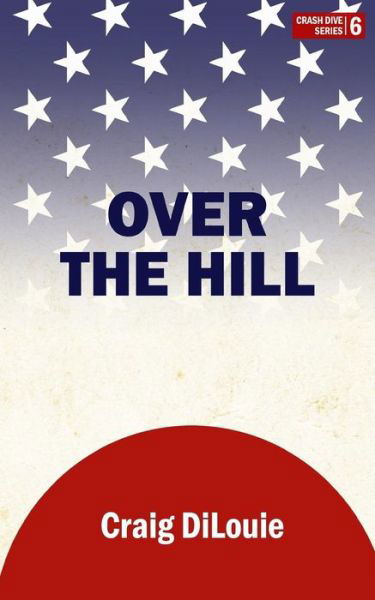 Over the Hill - Craig Dilouie - Books - Createspace Independent Publishing Platf - 9781727400434 - September 22, 2018