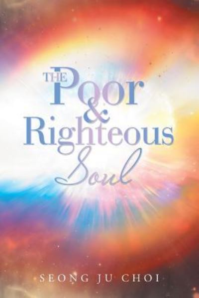 Cover for Seong Ju Choi · The Poor &amp; Righteous Soul (Paperback Book) (2019)