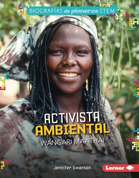 Cover for Jennifer Swanson · Activista Ambiental Wangari Maathai (Environmental Activist Wangari Maathai) (Hardcover Book) (2022)