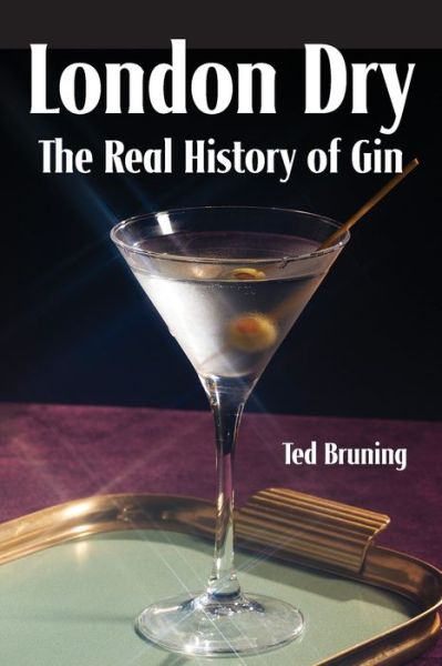 Cover for Ted Bruning · London Dry: The Real History of Gin (Paperback Book) (2020)