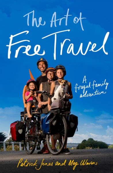 Cover for Patrick Jones · The Art of Free Travel: A frugal family adventure (Paperback Book) (2015)