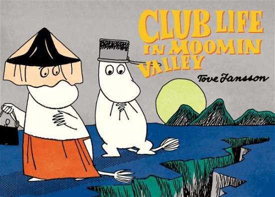 Club Life in Moomin Valley - Tove Jansson - Kirjat - Drawn and Quarterly - 9781770462434 - tiistai 17. toukokuuta 2016