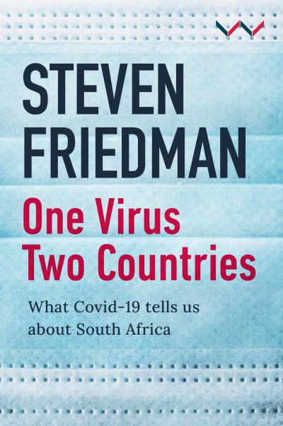 Cover for Steven Friedman · One Virus, Two Countries: What COVID-19 Tells Us About South Africa (Paperback Book) (2021)