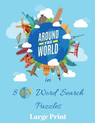 Cover for Wordsmith Publishing · Around the World In 80 Word Search Puzzles (Paperback Book) [Large type / large print edition] (2020)